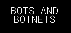 Bots and Botnets